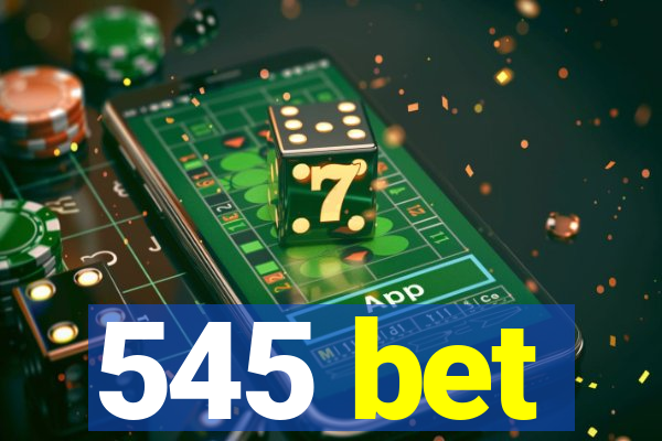 545 bet